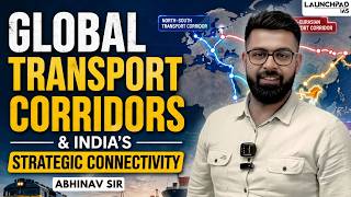 Global Transport Corridors & India's Strategic Connectivity | Best IAS Coaching | Abhinav Sir
