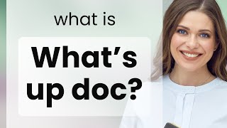 Understanding "What's Up, Doc?" in English