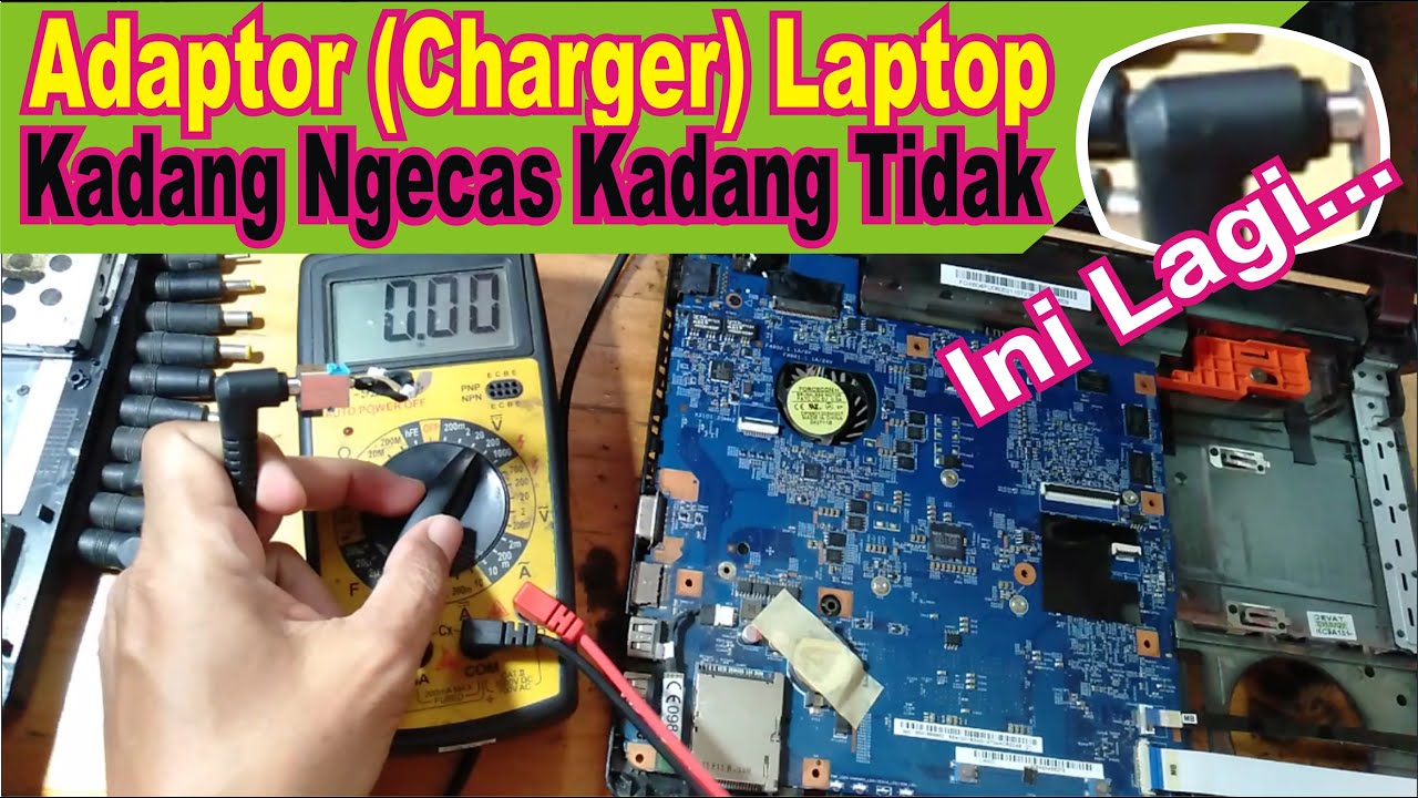 Adaptor laptop Kadang Ngecas kadang Tidak, Laptop kadang mau ngecas