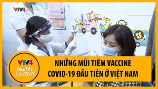 Những mũi tiêm vaccine COVID-19 đầu tiên ở Việt Nam | VTV4
