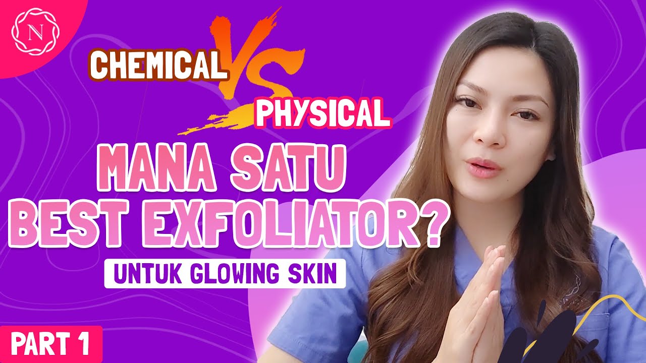 beauty Tips Mana Satu THE BEST? Chemical atau Physical Exfoliator