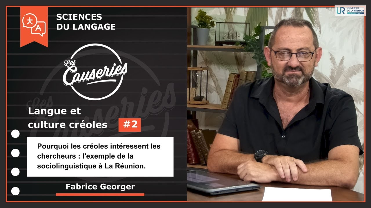 Causeries Sciences du langage - Langue et culture créoles #2 Sociolinguistique à La Réunion