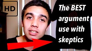 The Best Argument To Use With Skeptics