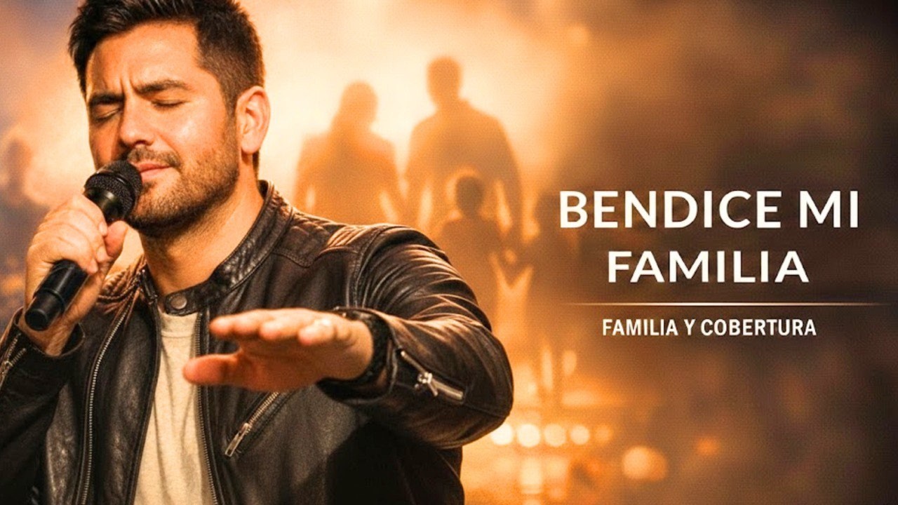Señor, Bendice mi Familia 🙏Canción Cristiana de Familia y Cobertura ✝️Restaura tu Hogar con Unidad