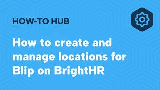How to create and manage locations for Blip on BrightHR ANZ
