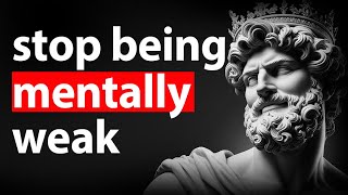 10 Stoic HABITS That Make You MENTALLY WEAK | Stoicism