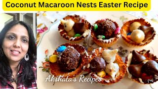 Celebrity Coconut Macaroon Nests Recipe |Easter 2024 Recipe|@akshatasrecipes Net Worth