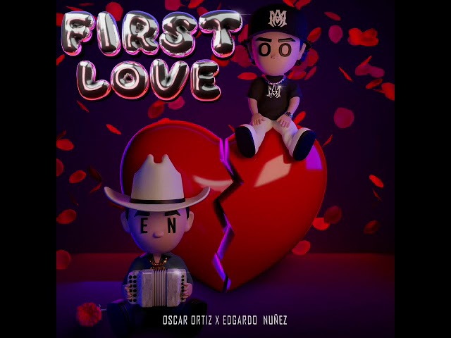 Edgardo Nuñez x Oscar Ortiz - First Love (Audio Oficial) class=