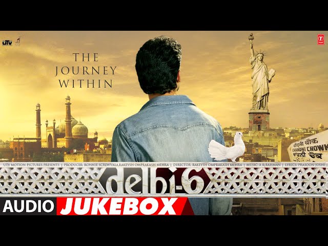 Delhi 6 | Audio Jukebox | A.R. Rahman | Abhishek Bachchan | Sonam Kapoor | Rakeysh Omprakash Mehra class=