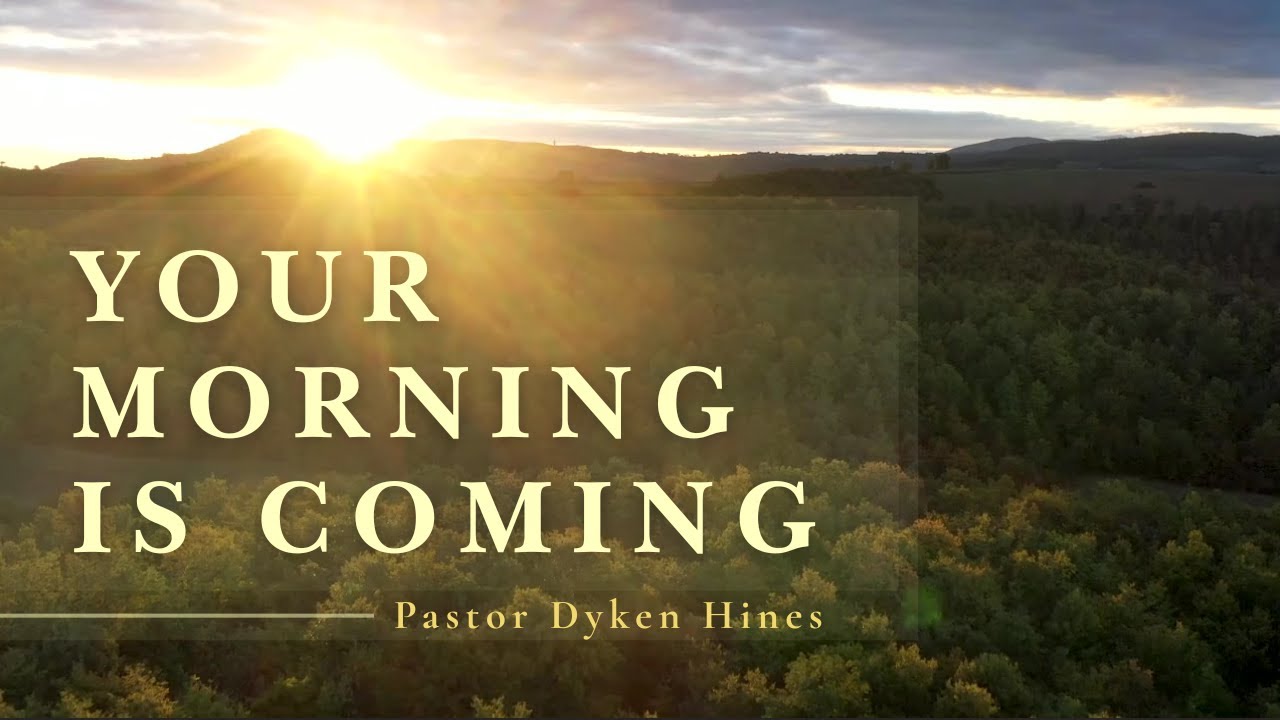 Your Morning Is Coming  |  Pastor Dyken Hines  |  Seniors Sabbath