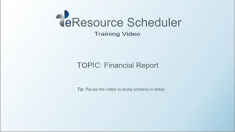 Financial Report Training - eResource Scheduler 4.0.2 - Enbraun