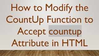 How to Modify the CountUp Function to Accept countup Attribute in HTML