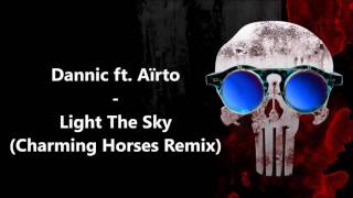 Dannic ft. Aïrto - Light The Sky (Charming Horses Remix) |No HOA|