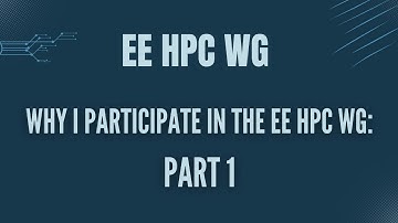 Why I Participate in the EE HPC WG | Part 1 of 3