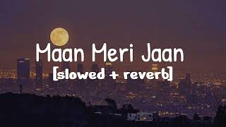 Maan Meri Jaan Slowed Reverb Bhumikas Beatzzz