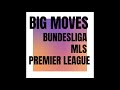 Big moves for Bundesliga, MLS and Premier League
