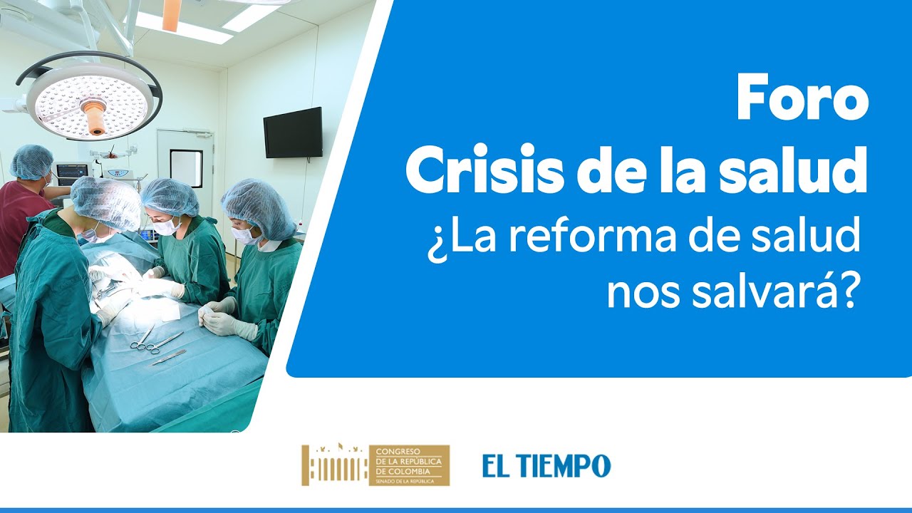 Crisis de la salud: ¿La reforma de la salud nos salvará? | El Tiempo ...