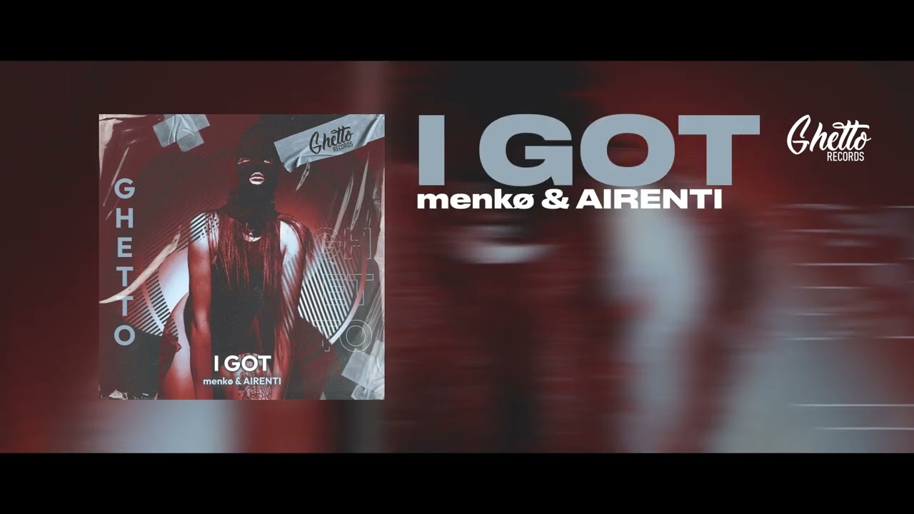 Watch menkø & AIRENTI - I GOT on YouTube Watch menkø & AIRENTI - I GOT on YouTube