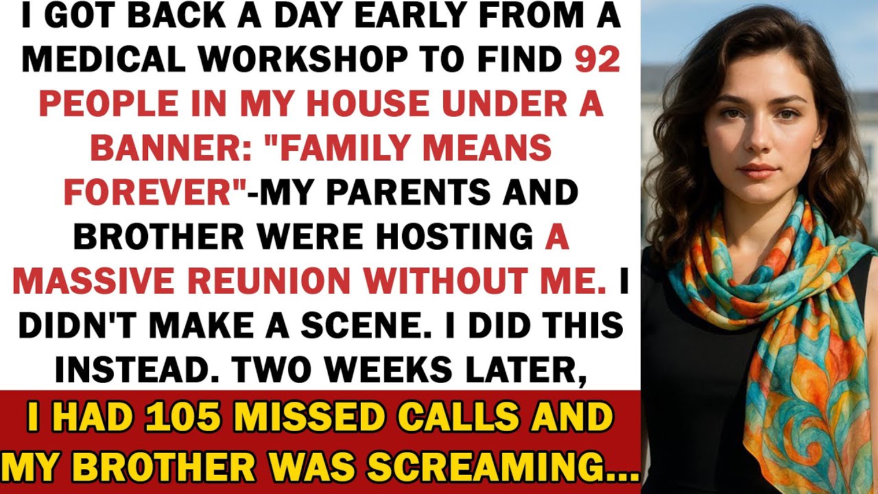 I got back a day early to find 92 people in my house under a banner: “Family Means Forever”.