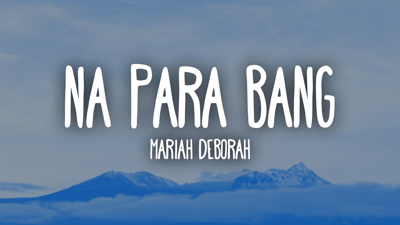 Na Para Bang - Mariah Deborah (Lyrics)