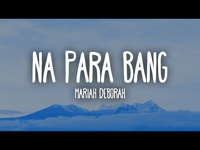 Na Para Bang - Mariah Deborah (Lyrics)