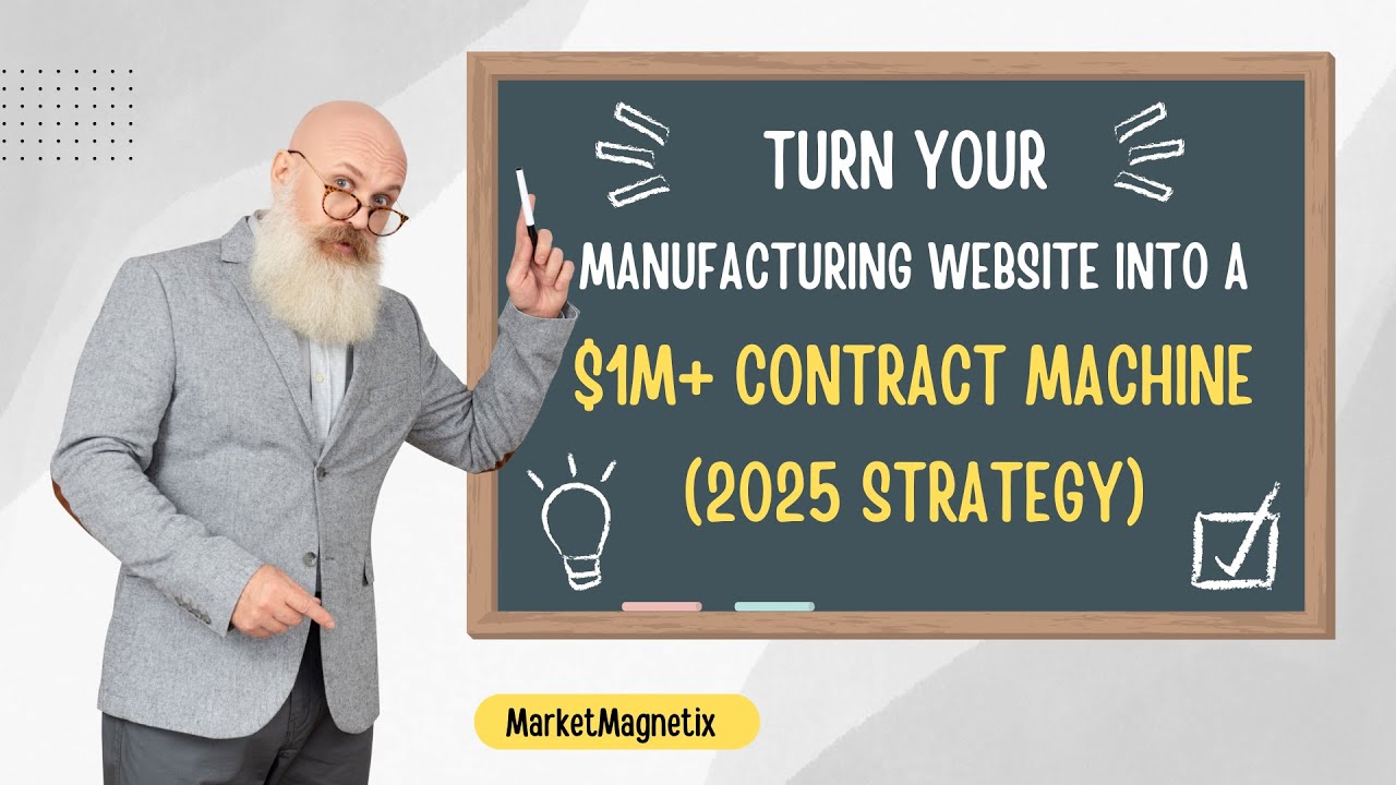 Turn Your Manufacturing Website Into a $1M+ Contract Machine (2025 ...