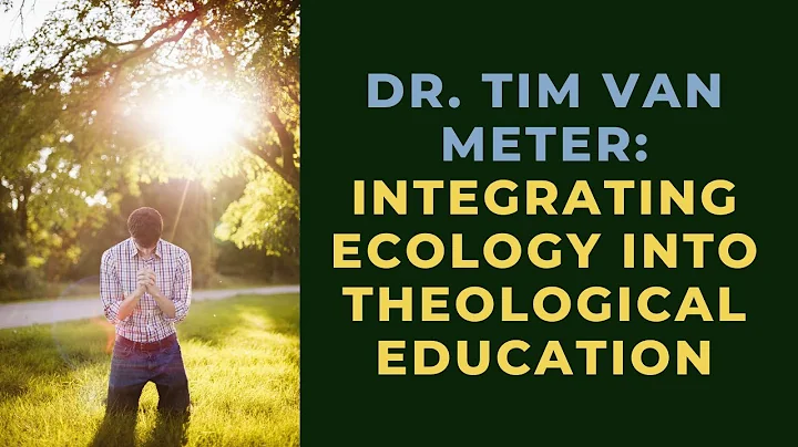 Bringing Ecology into Theological Education with D...