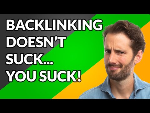 Backlinking Doesn't Suck... You Suck.