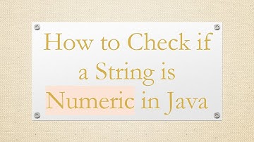 How to Check if a String is Numeric in Java