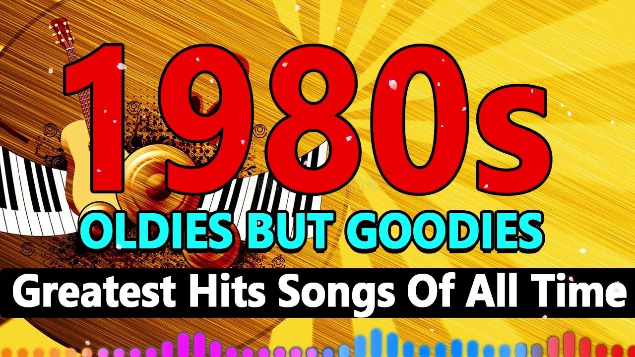 Best Oldies But Goodies 80s Greatest Hits Of The 1980s Best Music
