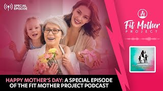 FMP Podcast SPECIAL: Happy Mother's Day 2022