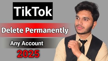 How to Permanently Delete TikTok Account 2025 Update