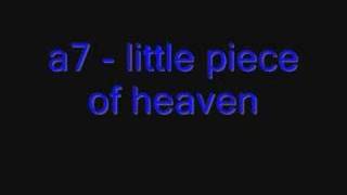 a7 - little piece of heaven