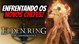 ENFRENTANDO OS NOVOS CHEFES NO MOD THE CONVERGENCE ELDEN ...