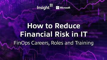 How to Reduce Financial Risk in IT: FinOps Careers, Roles and Training