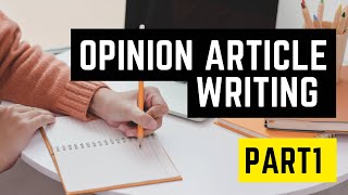 OPINION ARTICLE WRITING - PART 1