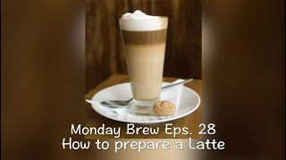 Mbeb Eps 28 How To Prepare A Latte