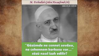 1983 - 05 - 00 A33 - 02 “Gözümde Ne Cennet Sevdası, Ne Cehennem Korkusu Var...” Sözü Nasıl Izah Edilir?