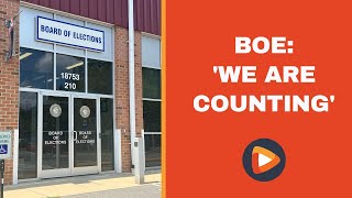 Board of Elections: 'We are Counting Ballots'