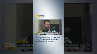 Recém-nascido resgatado em Caaporã não resiste após quadro grave