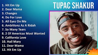 Tupac Shakur 2024 MIX Las Mejores Canciones  Hit Em Up, Dear Mama, Changes, Do For Love