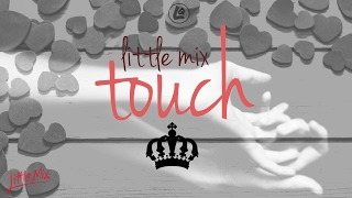 Touch - Little Mix (LYRICS)