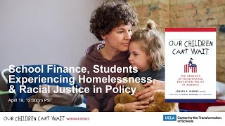 Our Children Can&#39;t Wait Webinar: Funding Schools, Student Homelessness, &amp; Racial Justice