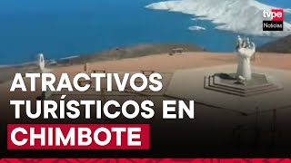 Chimbote atractivos turisticos que no puedes dejar de visitar