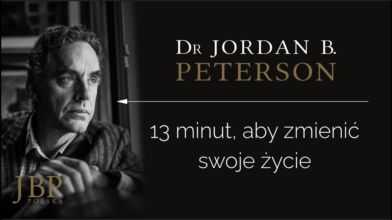 Jordan Peterson – 13 MINUT, ABY ZMIENIĆ SWOJE ŻYCIE [NAPISY-PL]