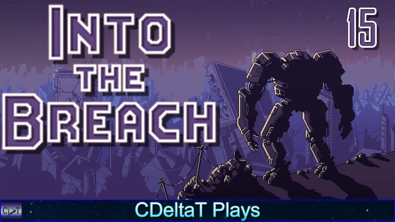Oh Crap... | Into The Breach Let's Play Part 15 | CDeltaT Plays