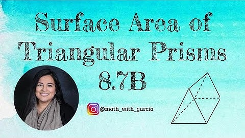 TEKS 8.7B Surface Area of Triangular Prisms