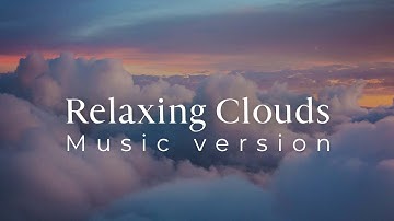 The Sky Relaxation Film With Music - Peaceful Relaxing Clouds ☁️