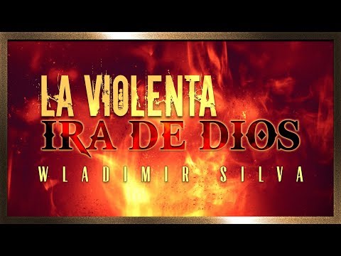 La Violenta Ira de Dios - Wladimir Silva