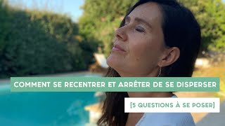 Comment Se Recentrer Et Arrêter De Se Disperser 5 Questions À Se Poser